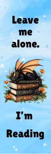 Leave Me Alone.  I'm Reading - Dragon Bookmark