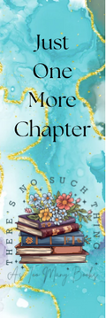 Just One More Chapter - No Such Thing as Too Many Books Bookmark