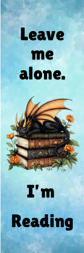 Leave Me Alone.  I'm Reading - Dragon Bookmark
