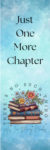 Just One More Chapter - No Such Thing as Too Many Books Bookmark