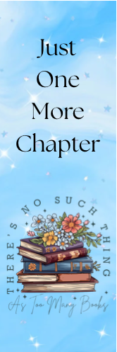 Just One More Chapter - No Such Thing as Too Many Books Bookmark