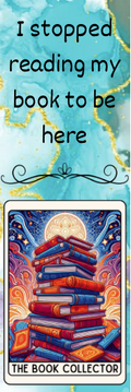 I Stopped Reading My Book to Be Here - The Book Collector Bookmark