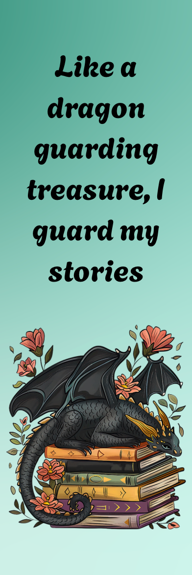 Like a Dragon Guarding Treasure, I Guard My Stories - Dragon Bookmark