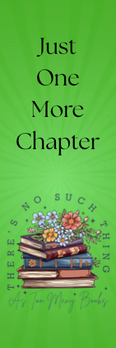 Just One More Chapter - No Such Thing as Too Many Books Bookmark