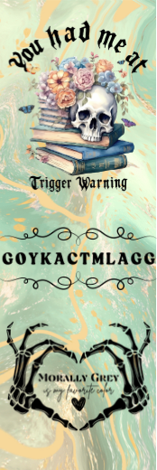 You Had Me At Trigger Warning - Morally Grey Bookmark
