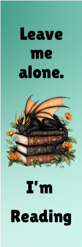 Leave Me Alone.  I'm Reading - Dragon Bookmark