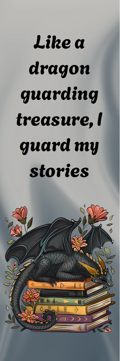 Like a Dragon Guarding Treasure, I Guard My Stories - Dragon Bookmark
