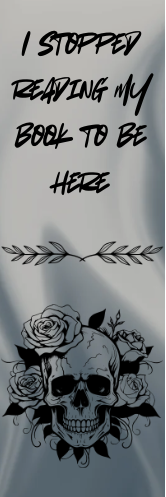 I Stopped Reading My Book to Be Here - Skull Bookmark