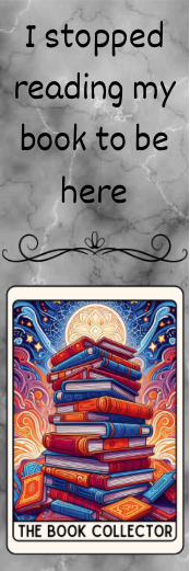 I Stopped Reading My Book to Be Here - The Book Collector Bookmark