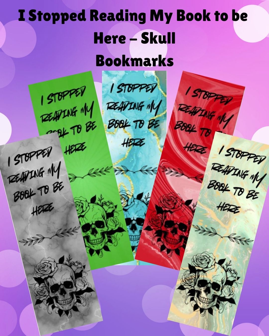 I Stopped Reading My Book to Be Here - Skull Bookmark