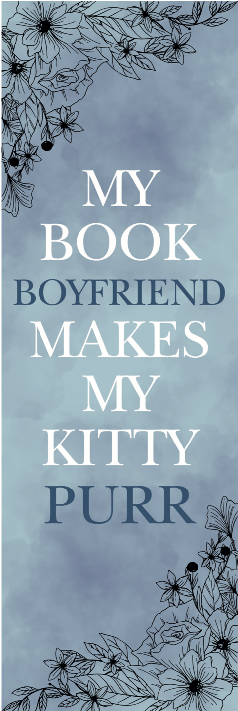 My Book Boyfriend Makes My Kitty Purr Bookmark - Blue Flowers
