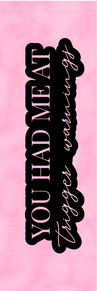 You Had Me At Trigger Warnings Bookmark