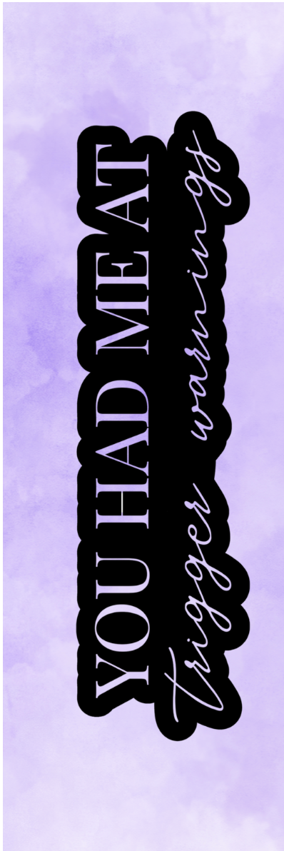 You Had Me At Trigger Warnings Bookmark