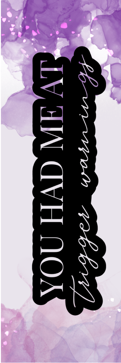 You Had Me At Trigger Warnings Bookmark