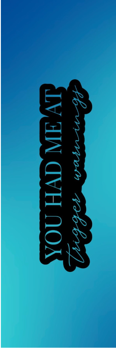 You Had Me At Trigger Warnings Bookmark