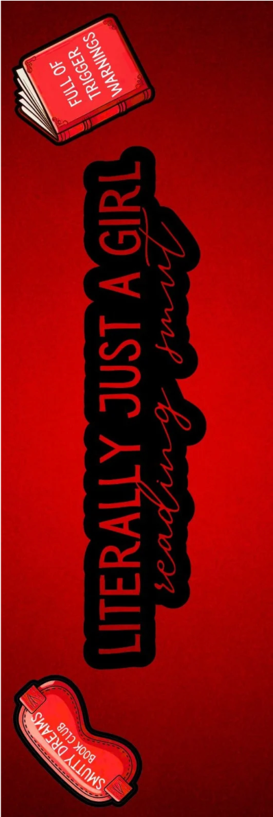 Literally Just a Girl Reading Smut Bookmark - With Graphics