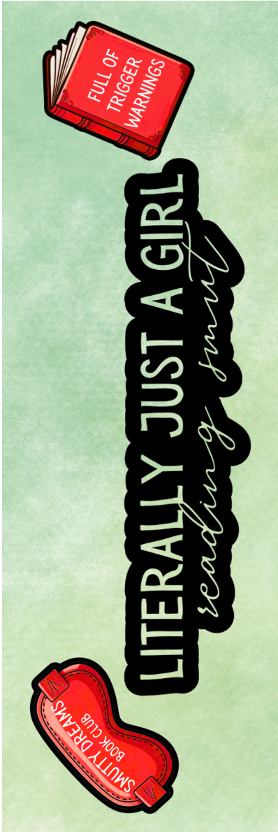 Literally Just a Girl Reading Smut Bookmark - With Graphics