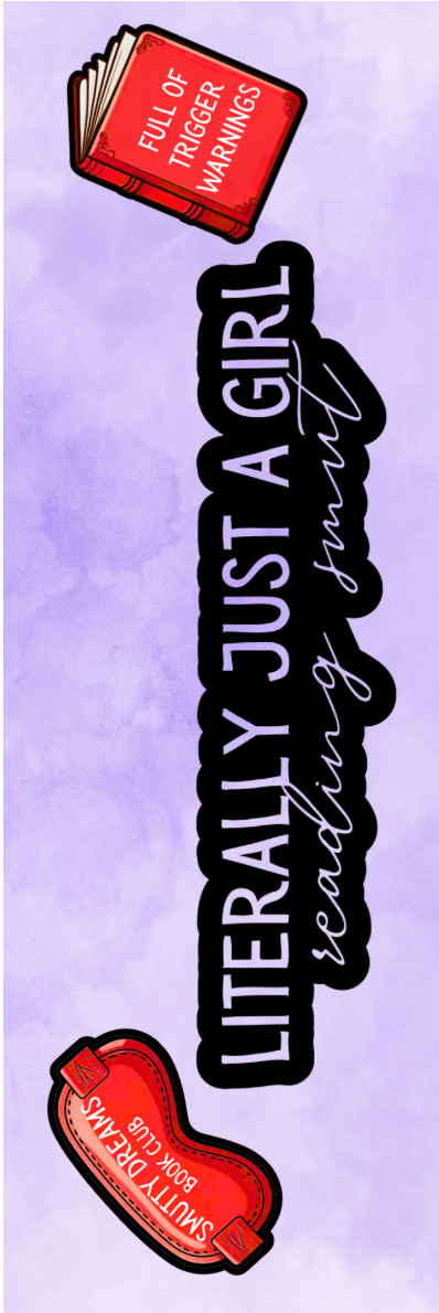 Literally Just a Girl Reading Smut Bookmark - With Graphics