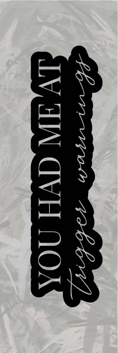 You Had Me At Trigger Warnings Bookmark