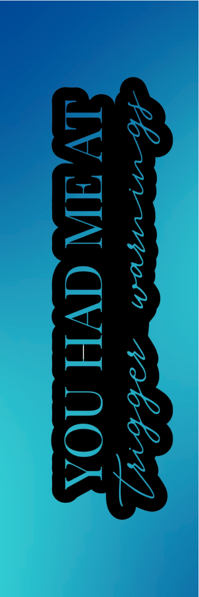 You Had Me At Trigger Warnings Bookmark