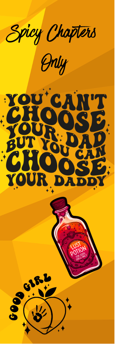 Spicy Chapters Only - You Can't Choose Your Dad But You Can Choose Your Daddy Bookmark