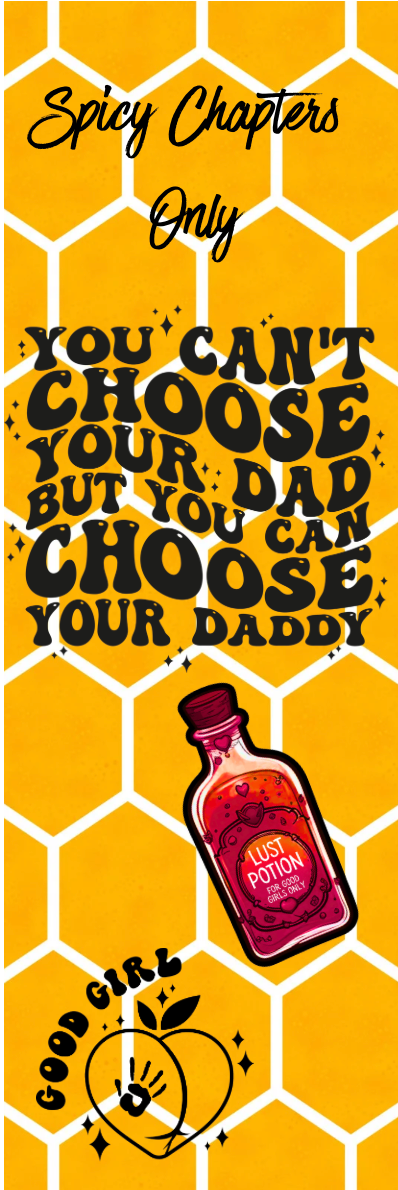 Spicy Chapters Only - You Can't Choose Your Dad But You Can Choose Your Daddy Bookmark