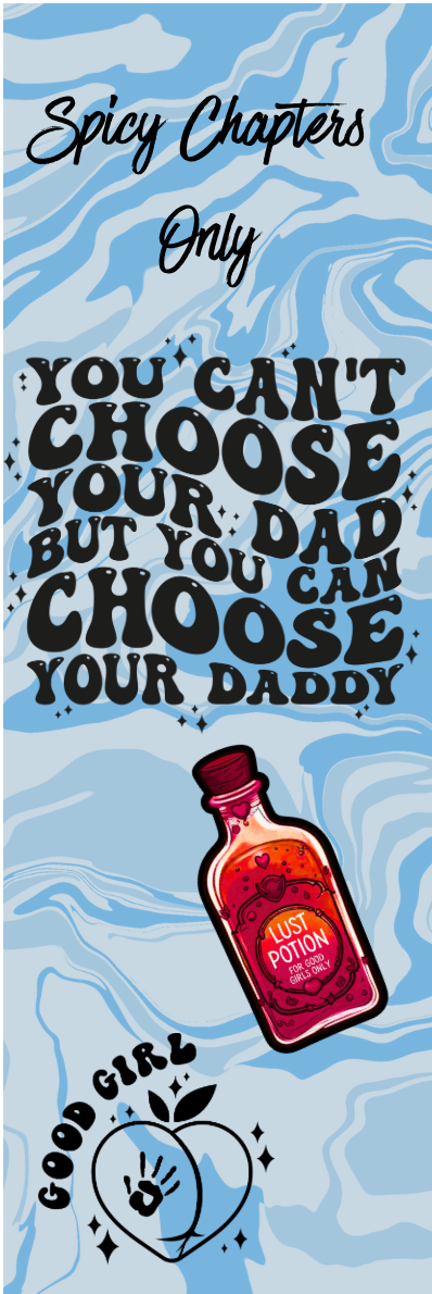 Spicy Chapters Only - You Can't Choose Your Dad But You Can Choose Your Daddy Bookmark