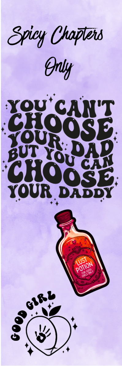 Spicy Chapters Only - You Can't Choose Your Dad But You Can Choose Your Daddy Bookmark