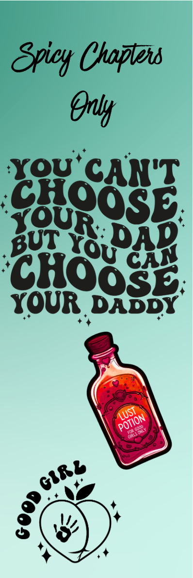 Spicy Chapters Only - You Can't Choose Your Dad But You Can Choose Your Daddy Bookmark