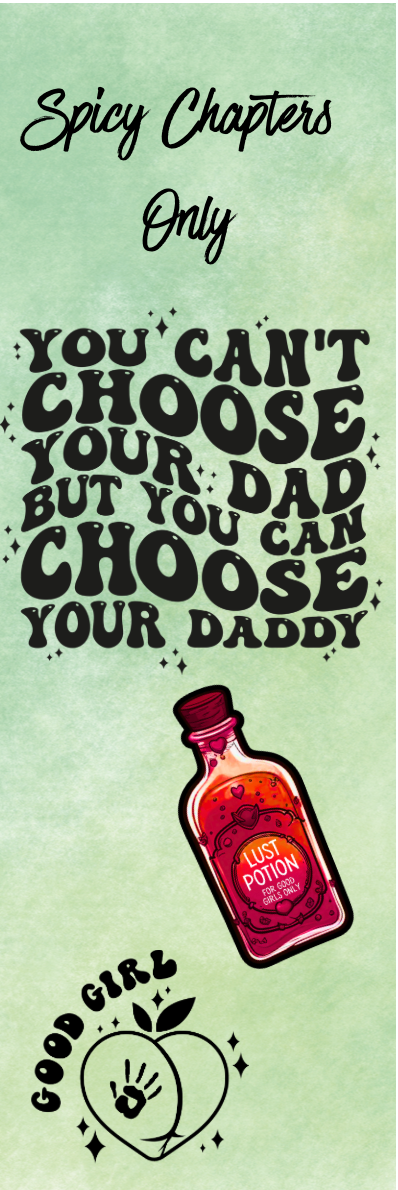 Spicy Chapters Only - You Can't Choose Your Dad But You Can Choose Your Daddy Bookmark