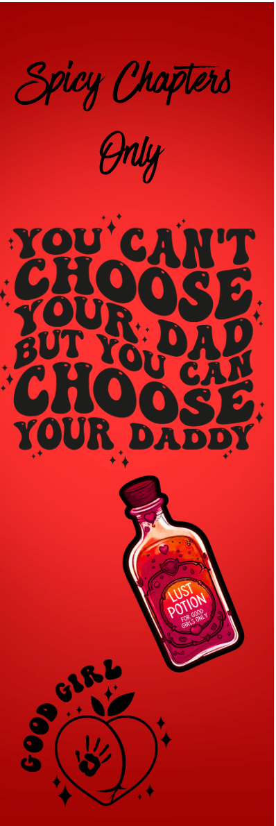 Spicy Chapters Only - You Can't Choose Your Dad But You Can Choose Your Daddy Bookmark