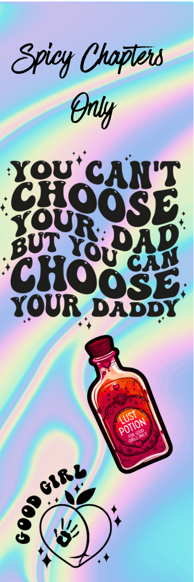 Spicy Chapters Only - You Can't Choose Your Dad But You Can Choose Your Daddy Bookmark