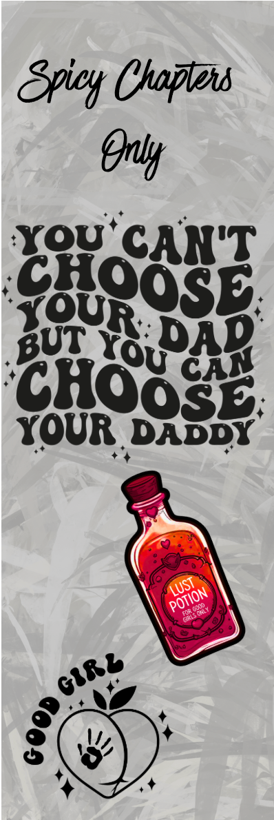 Spicy Chapters Only - You Can't Choose Your Dad But You Can Choose Your Daddy Bookmark