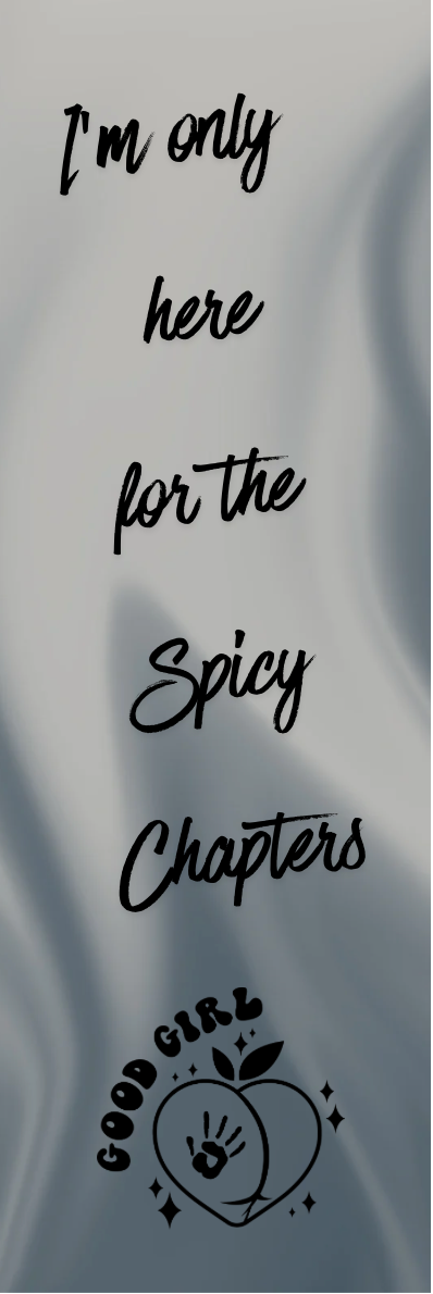I'm Only Here for the Spicy Chapters Bookmark - With Graphics