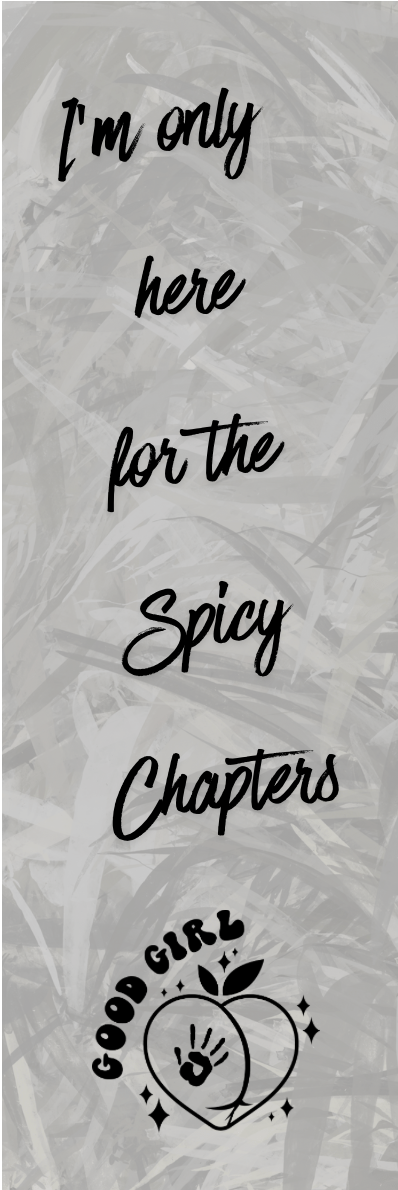 I'm Only Here for the Spicy Chapters Bookmark - With Graphics