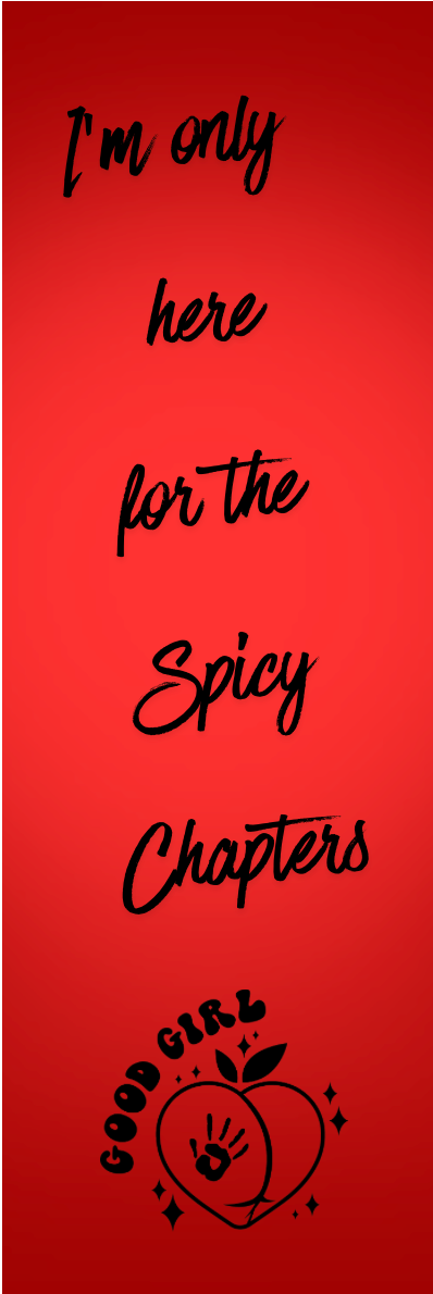 I'm Only Here for the Spicy Chapters Bookmark - With Graphics