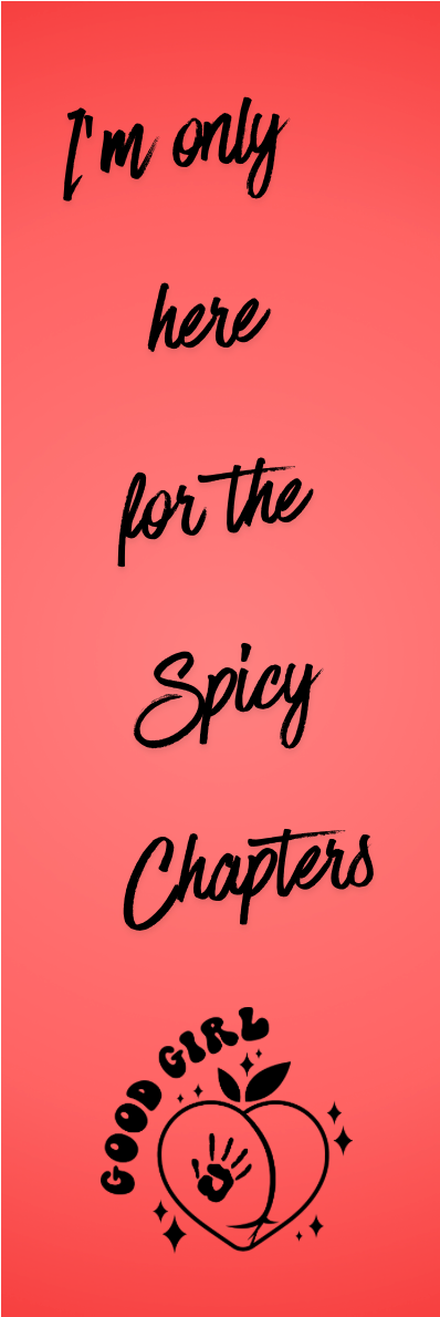 I'm Only Here for the Spicy Chapters Bookmark - With Graphics