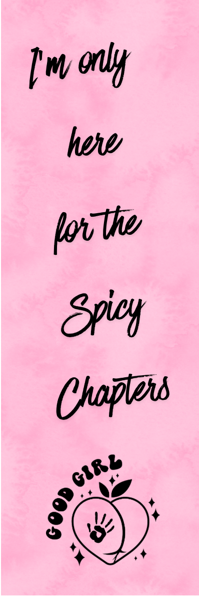 I'm Only Here for the Spicy Chapters Bookmark - With Graphics