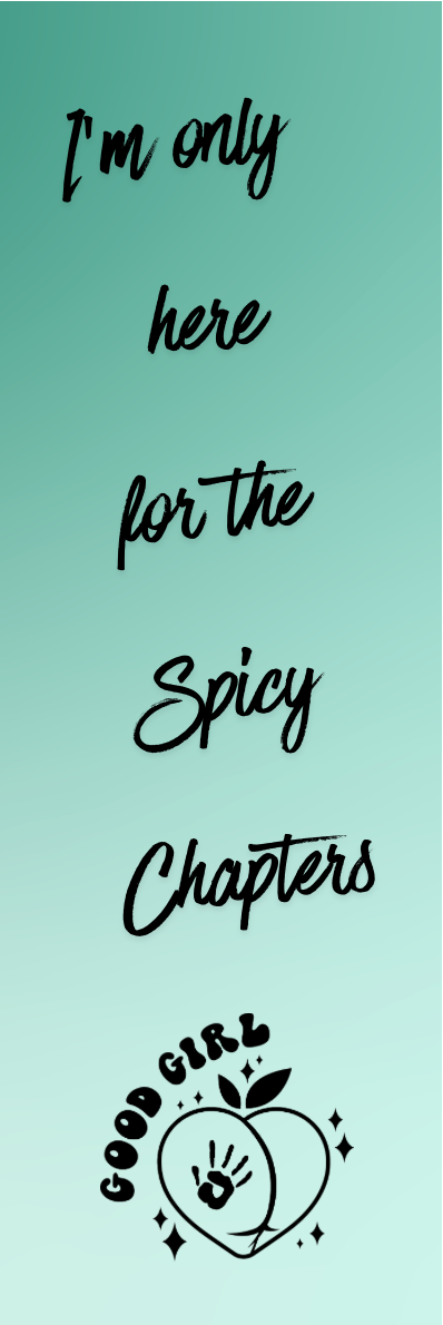 I'm Only Here for the Spicy Chapters Bookmark - With Graphics