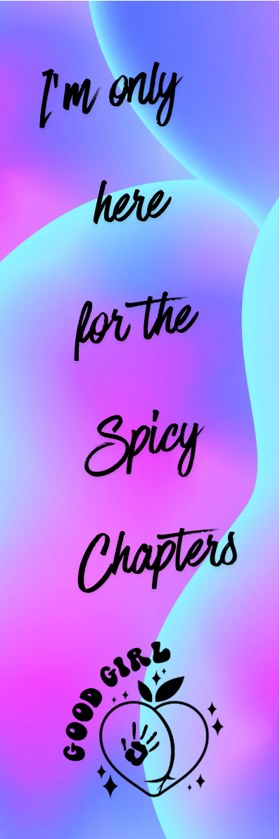 I'm Only Here for the Spicy Chapters Bookmark - With Graphics