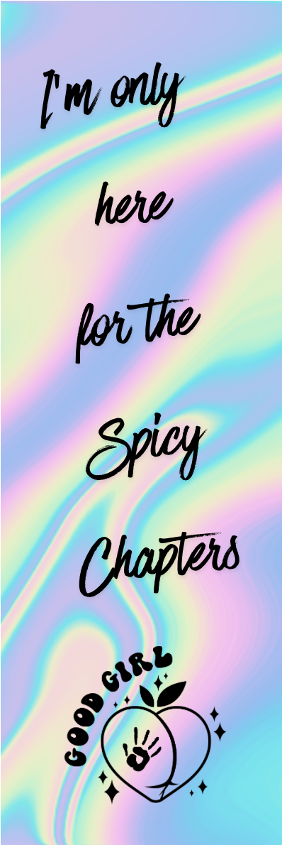 I'm Only Here for the Spicy Chapters Bookmark - With Graphics