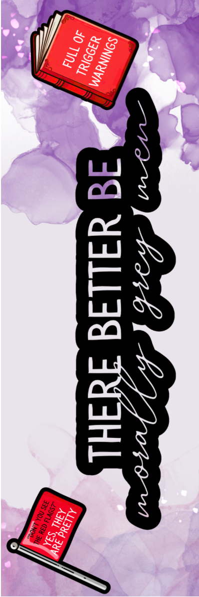 There Better Be Morally Grey Men Bookmark - With Graphics