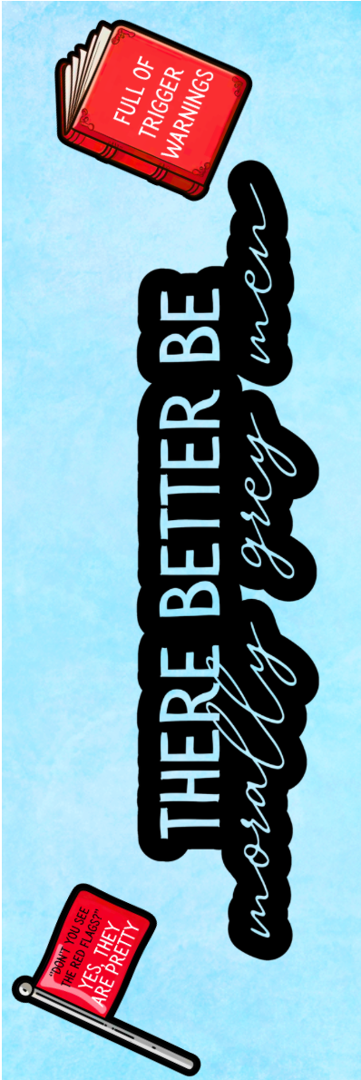 There Better Be Morally Grey Men Bookmark - With Graphics