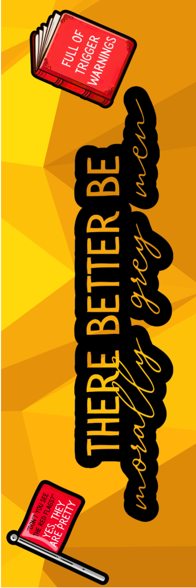 There Better Be Morally Grey Men Bookmark - With Graphics