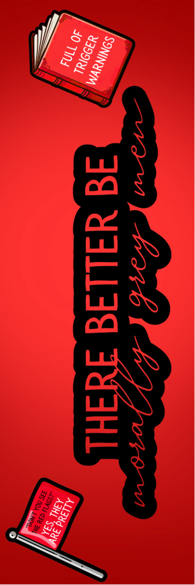 There Better Be Morally Grey Men Bookmark - With Graphics
