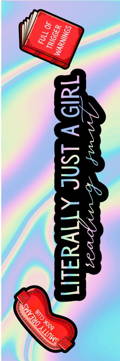 Literally Just a Girl Reading Smut Bookmark - With Graphics