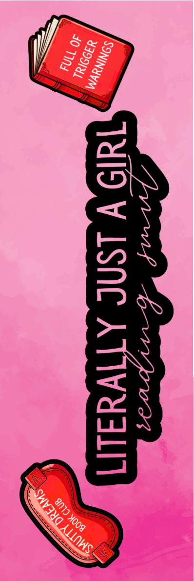 Literally Just a Girl Reading Smut Bookmark - With Graphics