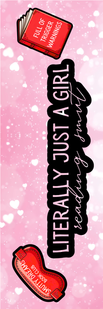 Literally Just a Girl Reading Smut Bookmark - With Graphics