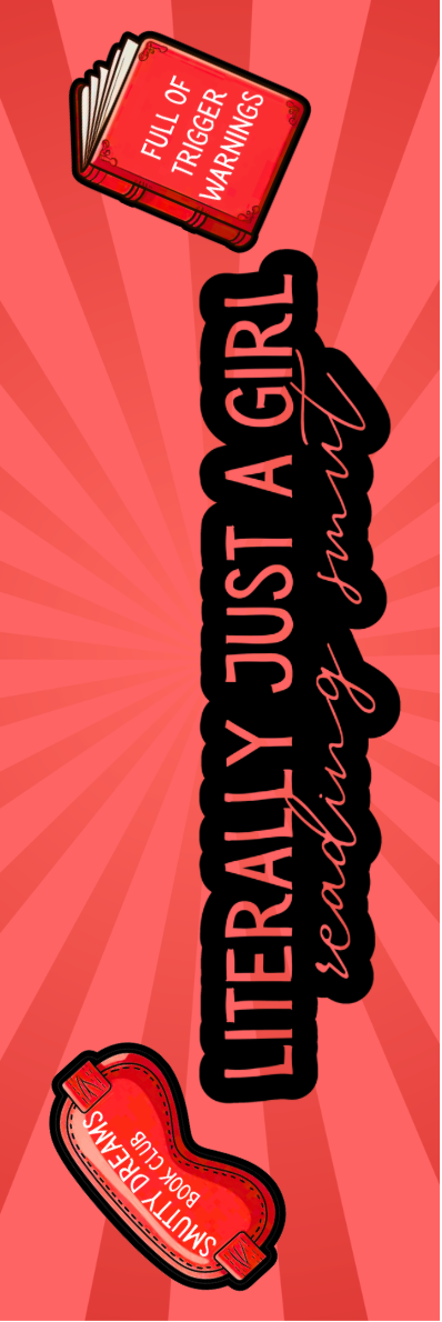 Literally Just a Girl Reading Smut Bookmark - With Graphics