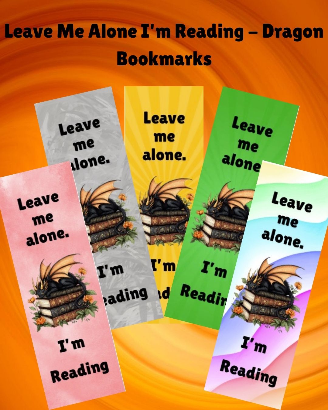 Leave Me Alone.  I'm Reading - Dragon Bookmark